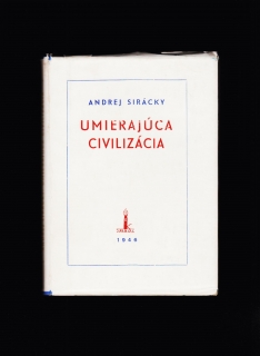 Andrej Sirácky: Umierajúca civilizácia. Na prelome vekov /1946, exil/