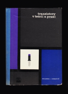 Stanislav Holenda, Kamil Jurkovič: Tranzistory v teórii a praxi