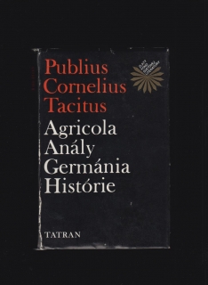 Publius Cornelius Tacitus: Agricola, Anály, Germánia, Histórie