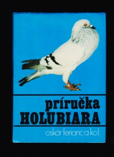 Oskár Ferianc a kolektív: Príručka holubiara