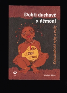 Vladimír Klíma: Dobří duchové a démoni. Západoafrické mýty a bajky