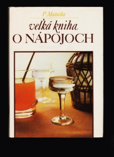 P. Matuška: Veľká kniha o nápojoch