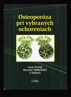 Juraj Payer, Miroslav Borovský: Osteoporóza pri vybraných ochoreniach