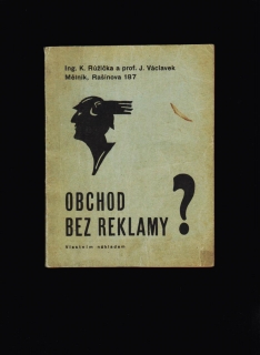 K. Růžička, J. Václavek: Obchod bez reklamy? Krátká učebnice reklamy /1932/