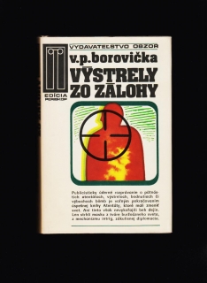 V. P. Borovička: Výstrely zo zálohy. Neznáma história známych atentátov