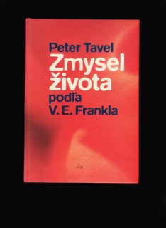 Peter Tavel: Zmysel života podľa V. E. Frankla