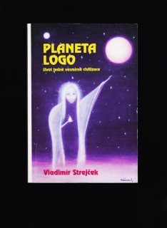 Vladimír Strejček: Planeta Logo. Život jedné vesmírné civilizace