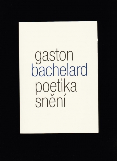Gaston Bachelard: Poetika snění