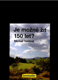 Michail Tombak: Je možné žít 150 let?