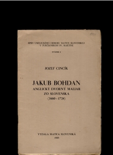 Jozef Cincík: Jakub Bohdan. Anglický dvorný maliar zo Slovenska (1660-1724)