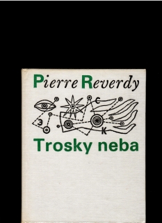 Pierre Reverdy: Trosky neba /il. František Kráľ/