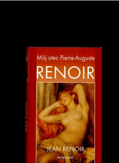 Jean Renoir: Môj otec Pierre-Auguste Renoir