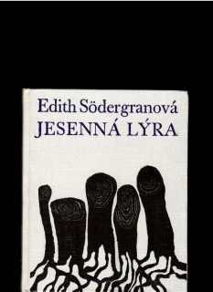 Edith Södergranová: Jesenná lýra /il. Agnesa Sigetová/