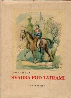 Jozef Jerga: Svadba pod Tatrami. Národopisná monografia /il. Vladimír Droppa/