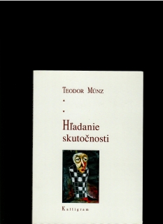 Theodor Münz: Hľadanie skutočnosti