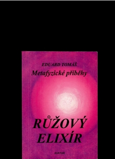 Eduard Tomáš: Metafyzické příběhy III. - Růžový elixír