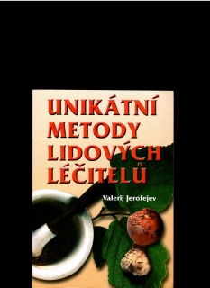 Valerij Jerofejev: Unikátní metody lidových léčitelů