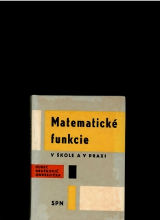 A. Dubec, V. Hruškovič, Š. Ondrejička: Matematické funkcie v škole a v praxi