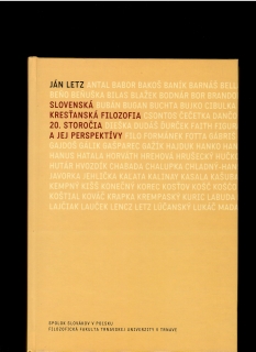 Ján Letz: Slovenská kresťanská filozofia 20. storočia a jej perspektívy