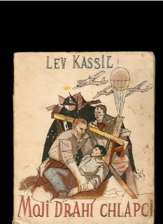 Lev Kassiľ: Moji drahí chlapci /1949, il. Vincent Hložník/