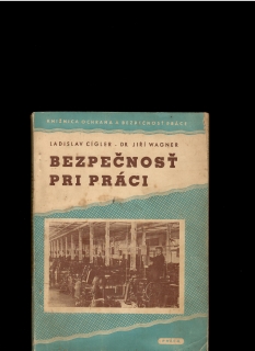 Ladislav Cígler, Jiří Wagner: Bezpečnosť pri práci /1951/