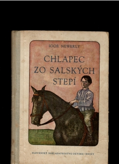 Igor Newerly: Chlapec zo Salských stepí /1955, il. Ladislav Guderna/