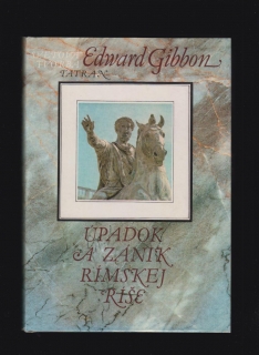 Edward Gibbon: Úpadok a zánik Rímskej ríše