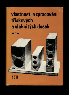 Jan Čížek: Vlastnosti a zpracování třískových a vláknitých desek