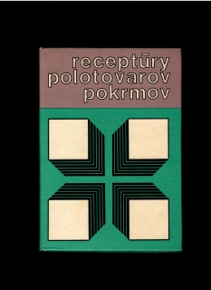 Konrád Kendík, Eduard Brhlík: Receptúry polotovarov pokrmov