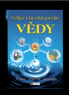 Corinne Stockley a kol.: Velká encyklopedie vědy. Fyzika, chemie, biologie