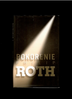 Philip Roth: Pokorenie