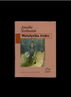 Amélie Nothomb: Metafyzika trubíc