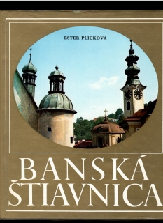 Ester Plicková: Banská Štiavnica. Pamiatky mesta a okolia