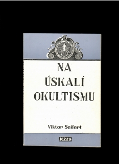 Viktor Seifert: Na úskalí okultismu /reprint z roku 1921/