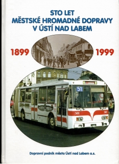 Kolektív: Sto let městské hromadné dopravy v Ústí nad Labem 1899-1999