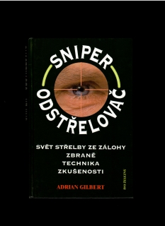 Adrian Gilbert: Sniper. Odstřelovač