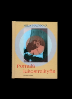 Mila Haugová: Pomalá lukostrelkyňa