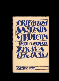 Trifolium sanitatis medicum aneb O zdravi zprava lekarska