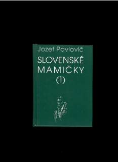 Jozef Pavlovič: Slovenské mamičky a iné pesničky I.