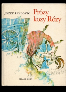 Jozef Pavlovič: Prózy kozy Rózy /il. Ján Dressler/