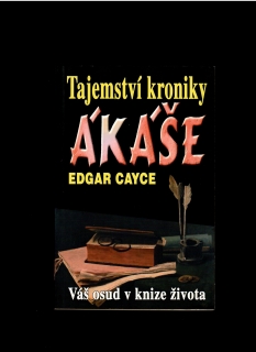 Edgar Cayce: Tajemství kroniky Ákáše