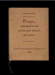 Josef Kotek: Předpisy o bezpečnosti a ochraně  zdraví při práci /1958/