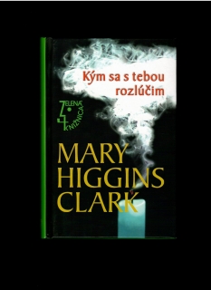 Mary Higgins Clark: Kým sa s tebou rozlúčim