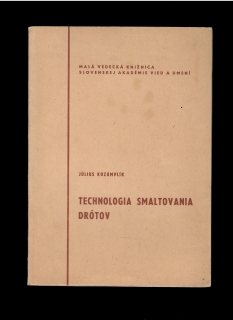 Július Kozumplík: Technologia smaltovania drótov /1952/
