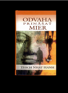Thich Nhat Hanh: Odvaha prinášať mier