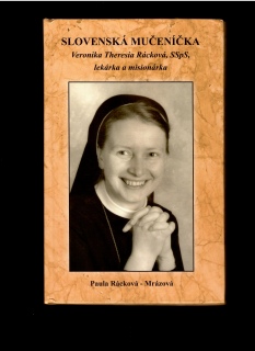 Slovenská mučeníčka — Veronika Theresia Rácková, lekárka a misionárka
