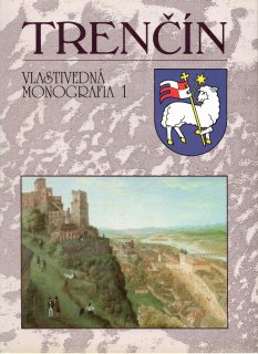 Milan Šišmiš a kolektív: Trenčín. Vlastivedná monografia 1. a 2.
