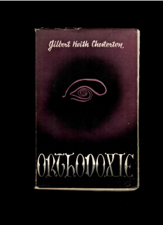 Gilbert K. Chesterton: Orthodoxie /1947/