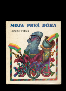 Ľubomír Feldek: Moja prvá dúha /il. Róbert Brun/
