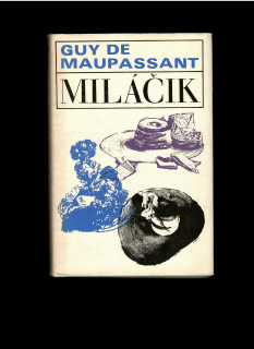 Guy de Maupassant: Miláčik /1979/